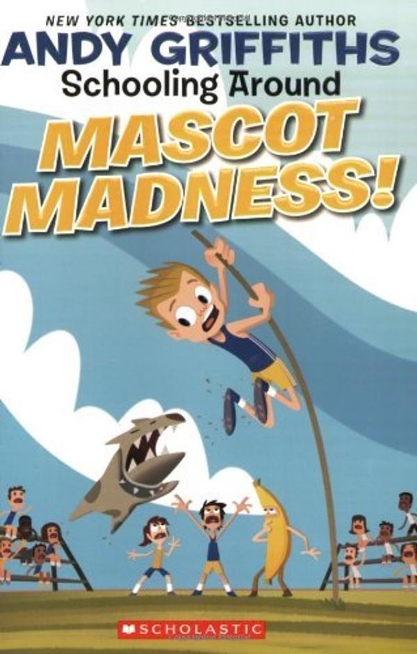 Cover Art for B00DWWD36G, Schooling Around #3 Mascot Madness! by Griffiths, Andy [Scholastic Press,2009] (Paperback) by 