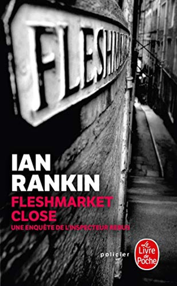 Cover Art for 9782253116127, Fleshmarket Close, Une Enquete De L'Inspecteur Rebus by Ian Rankin