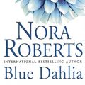 Cover Art for 9780748121731, Blue Dahlia: Number 1 in series by Nora Roberts