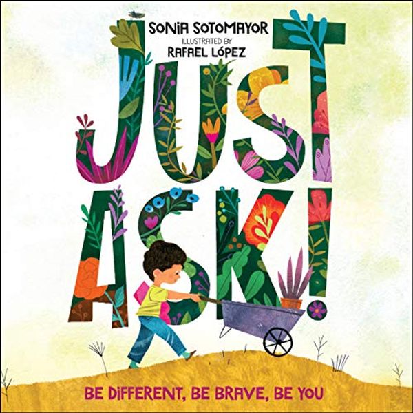 Cover Art for B08339T8ZN, Just Ask!: Be Different, Be Brave, Be You by Sonia Sotomayor