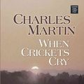 Cover Art for 9781585479061, When Crickets Cry by Charles Martin