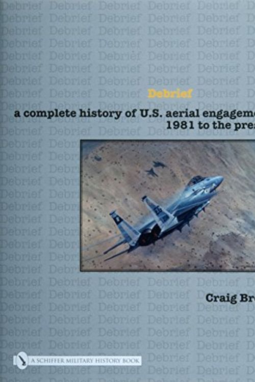 Cover Art for B013RPL9P4, Debrief: A Complete History of U.s. Aerial Engagements - 1981 to the Present by Craig Brown(2003-05-01) by X