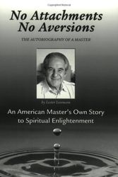 Cover Art for 9780971175518, No Attachments, No Aversions: The Autobiography of a Master by Lester Levenson