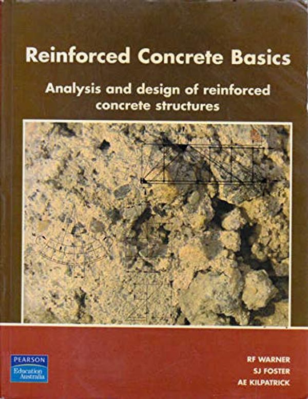 Cover Art for 9780733988691, Reinforced Concrete Basics by Robert Warner, Stephen Foster, Andrew Kilpatrick