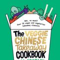 Cover Art for 9781787135109, Veggie Chinese Takeaway Cookbook: Wok, No Meat? Over 70 vegan and vegetarian takeaway classics by Kwoklyn Wan