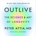 Cover Art for 9780593236598, Outlive by Peter Attia, Bill Gifford