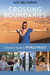 Cover Art for 9781523088553, Crossing Boundaries: A Traveler's Guide to World Peace by Abu Sarah, Aziz