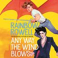 Cover Art for B08ZYX5HGZ, Any Way the Wind Blows by Rainbow Rowell