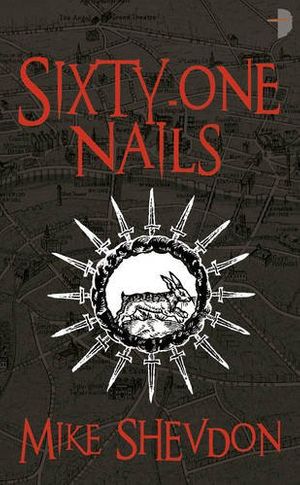 Cover Art for 9780007333998, Sixty-One Nails by Mike Shevdon