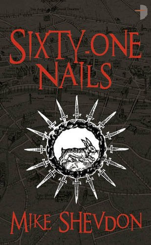 Cover Art for 9780007333998, Sixty-One Nails by Mike Shevdon