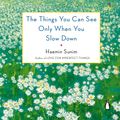 Cover Art for 9780143130772, The Things You Can See Only When You Slow Down by Haemin Sunim