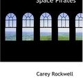 Cover Art for 9780554386973, On the Trail of the Space Pirates by Carey Rockwell