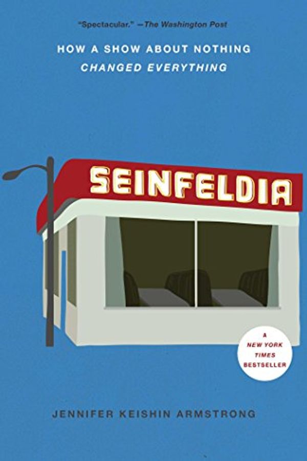 Cover Art for B0176M3YM0, Seinfeldia: How a Show About Nothing Changed Everything by Jennifer Armstrong