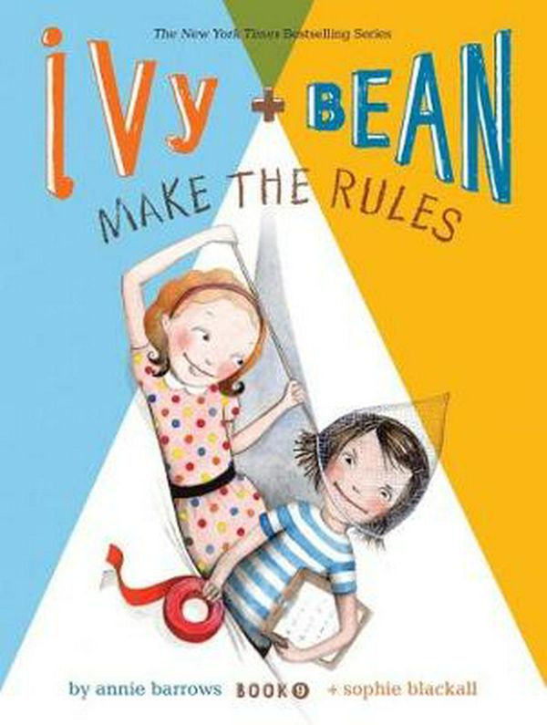 Cover Art for 9781452111483, Ivy and Bean Make the Rules: Bk. 9 by Annie Barrows