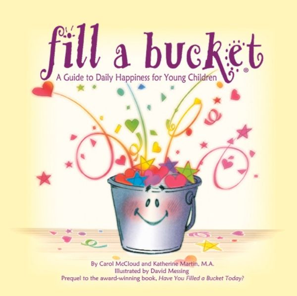 Cover Art for 9780996099974, Fill a BucketA Guide to Daily Happiness for Young Children by Katherine Martin