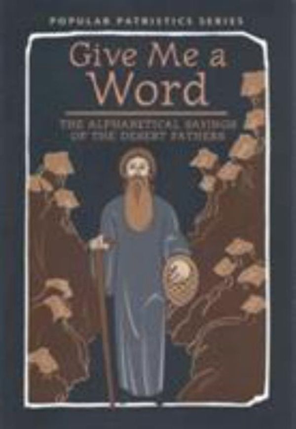 Cover Art for 9780881414974, Give Me a Word: The Alphabetical Sayings of the Desert Fathers, PPS52 by John Wortley