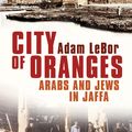 Cover Art for 9780747573661, City of Oranges by Adam LeBor