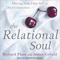 Cover Art for B07DFSRH9J, The Relational Soul: Moving from False Self to Deep Connection by Richard Plass, James Cofield