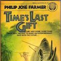 Cover Art for 9780345258434, Time's Last Gift by Philip Jose Farmer
