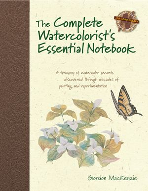 Cover Art for 9781440309052, The Complete Watercolorist's Essential Notebook by Gordon MacKenzie