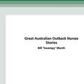 Cover Art for 9780369319760, Great Australian Outback Nurses Stories (16pt Large Print Edition) by Bill 'Swampy' Marsh