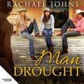 Cover Art for B088JTNLSF, Man Drought by Rachael Johns