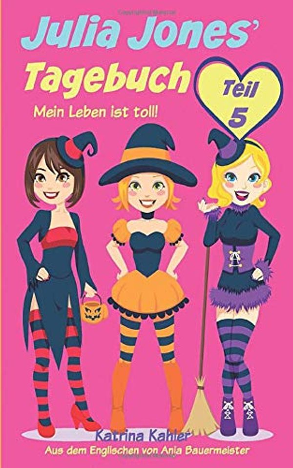 Cover Art for 9781507128053, Julia Jones' Tagebuch - Teil 5 - Mein Leben ist toll! by Katrina Kahler