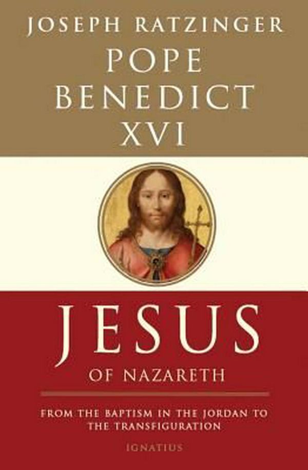 Cover Art for 9781586171988, Jesus of Nazareth: From the Baptism in the Jordan to the Transfiguration by Pope Benedict, XVI