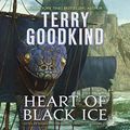 Cover Art for B07WHTMCJF, Heart of Black Ice: Sister of Darkness: The Nicci Chronicles, Book 4 by Terry Goodkind