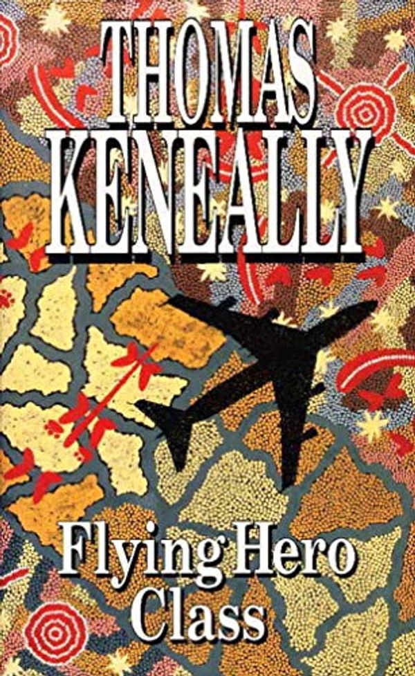 Cover Art for 9780340531471, Flying Hero Class by Thomas Keneally