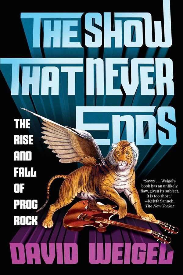 Cover Art for 9780393356021, The Show That Never Ends: The Rise and Fall of Prog Rock by David Weigel