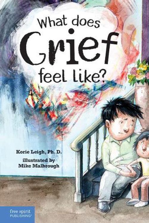 Cover Art for 9781631987069, What Does Grief Feel Like? by Korie Leigh