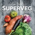 Cover Art for 9781760635701, SuperVegThe Joy and Power of the 25 Healthiest Vegetabl... by Celia Brooks