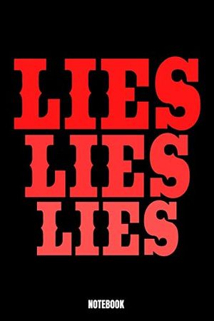Cover Art for 9781700621658, Lies Lies Lies Notebook: Lies Notebook, Planner, Journal, Diary, Planner, Gratitude, Writing, Travel, Goal, Bullet Notebook | Size 6 x 9 | 110 Lined ... family and friends who hate people who always by Kilian Beckham