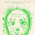Cover Art for 9781250234957, Ghost Wall by Sarah Moss