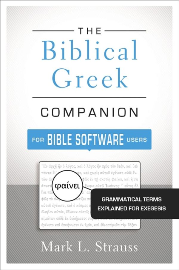Cover Art for 9780310521341, The Biblical Greek Companion for Bible Software UsersGrammatical Terms Explained for Exegesis by Mark L. Strauss