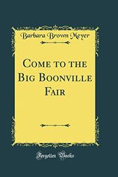 Cover Art for 9780666173591, Come to the Big Boonville Fair (Classic Reprint) by Barbara Brown Meyer