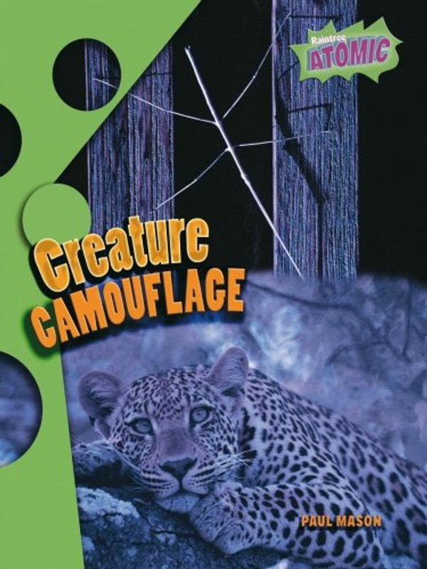 Cover Art for 9781406206708, Creature Camouflage: Atomic Level One (Raintree: Atomic): Atomic Level One (Raintree: Atomic) by Mason, Paul