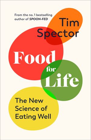 Cover Art for 9781787334267, Food for Life: The New Science of Eating Well by Tim Spector