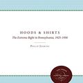 Cover Art for 9780807857069, Hoods and Shirts: The Extreme Right in Pennsylvania, 1925-1950 by Philip Jenkins