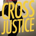 Cover Art for 9781478908425, Cross Justice by James Patterson