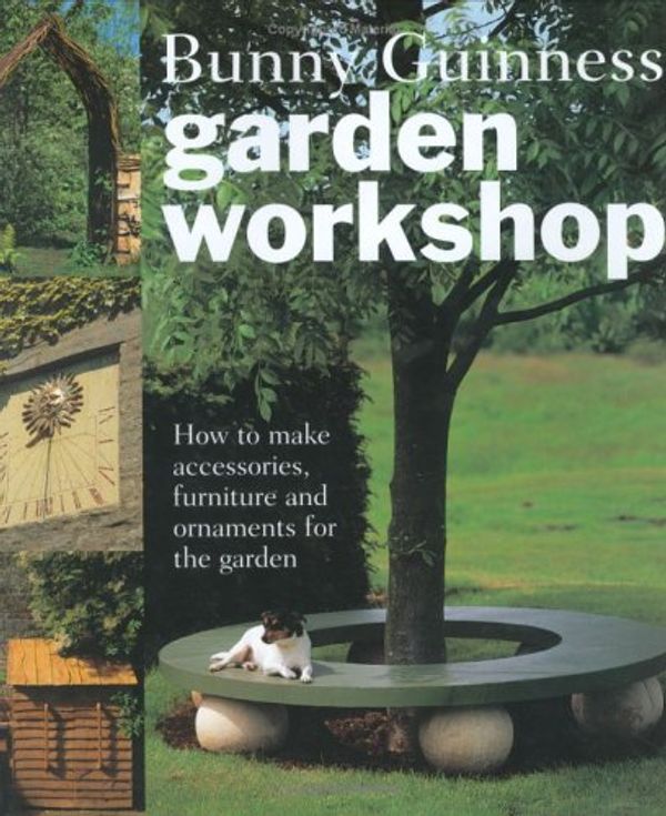 Cover Art for 9780715310908, Garden Workshop by Bunny Guinness