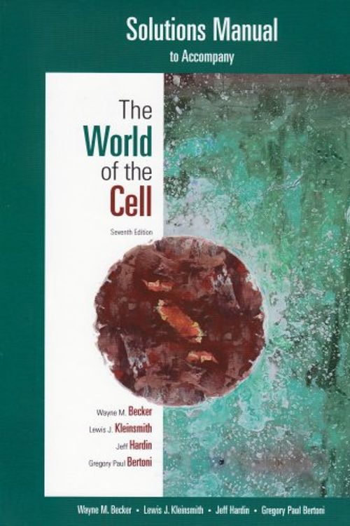 Cover Art for 9780321527479, The World of the Cell: Student Solutions Manual by Wayne M. Becker, Lewis J. Kleinsmith, Jeff Hardin, Gregory Paul Bertoni