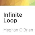 Cover Art for 9781721344246, Infinite Loop by Meghan O'Brien