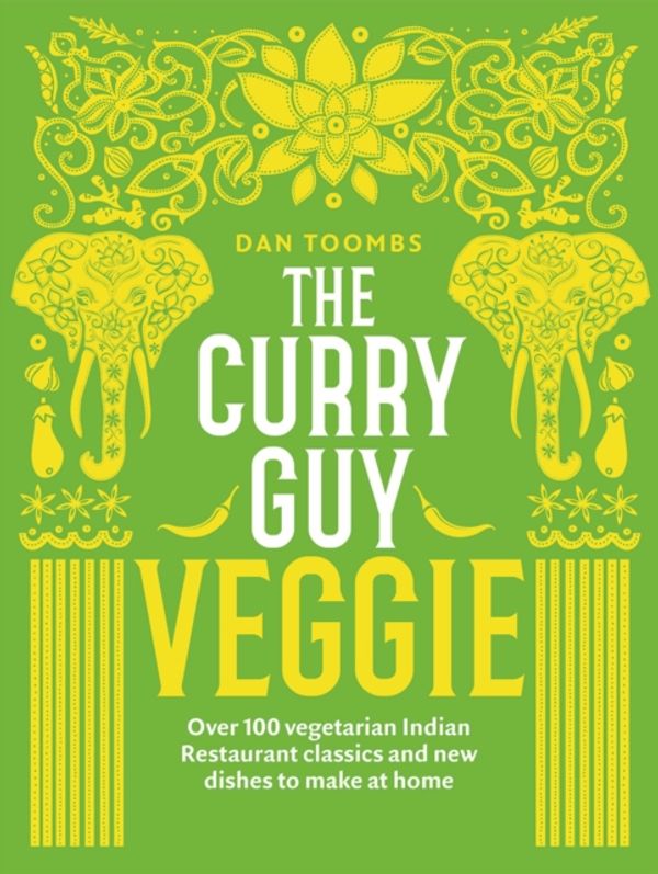 Cover Art for 9781787132580, The Curry Guy Veggie: Over 100 vegetarian Indian Restaurant classics and new dishes to make at home by Dan Toombs