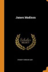 Cover Art for 9780342288496, James Madison by Sydney Howard Gay