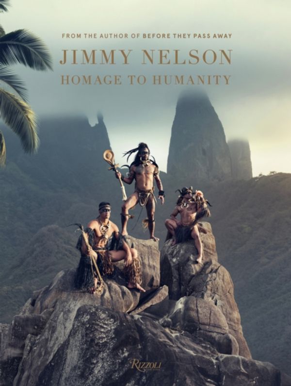 Cover Art for 9780847862146, Jimmy Nelson: Homage to Humanity by Jimmy Nelson