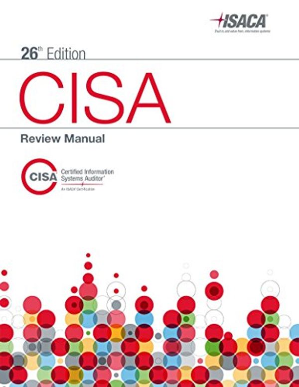 Cover Art for 9781604203677, CISA Review Manual, 26th edition by Isaca