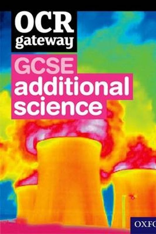 Cover Art for 9780199135585, Ocr Gateway Gcse Additional Science Student Book by Graham Bone