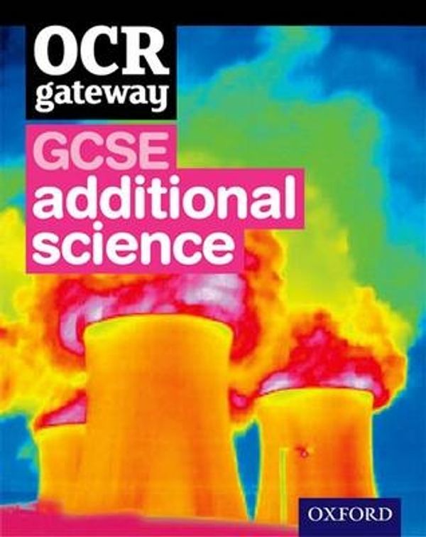 Cover Art for 9780199135585, Ocr Gateway Gcse Additional Science Student Book by Graham Bone